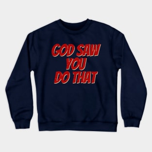 i saw that god Crewneck Sweatshirt